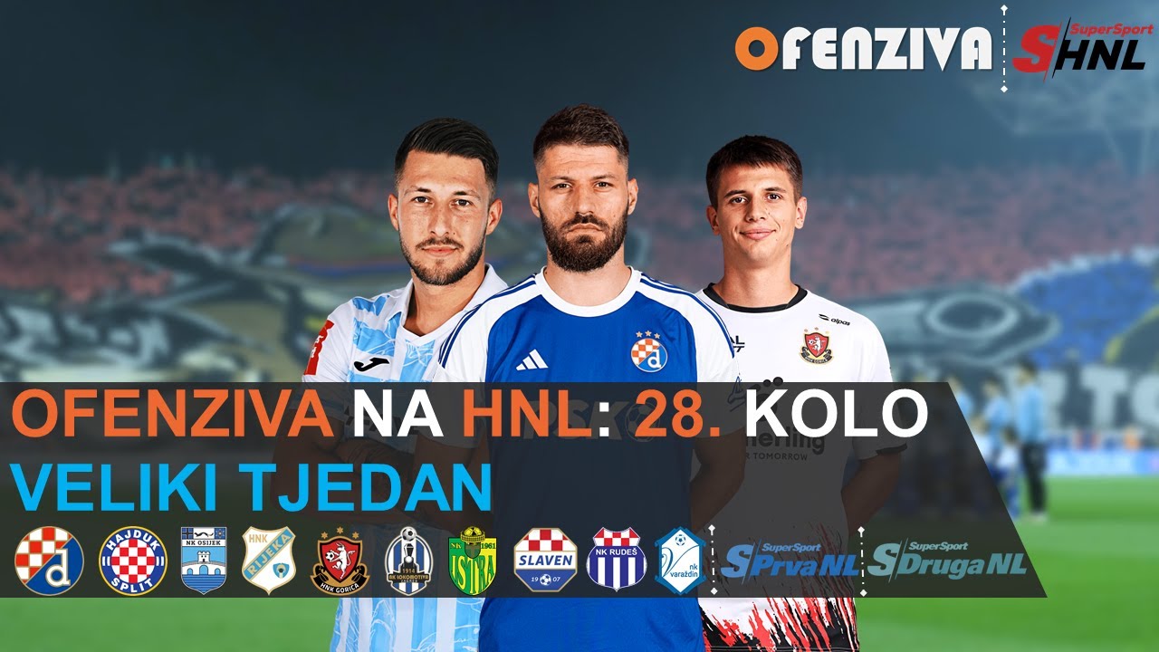 OFENZIVA NA HNL - 28. KOLO - VELIKI TJEDAN