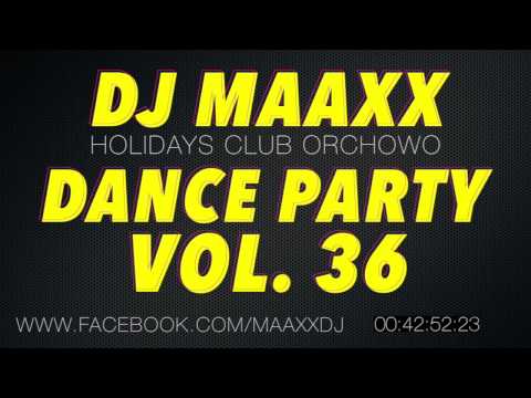 DJ Maaxx (Holidays Club, Orchowo) - Dance Party Vol. 36 // FREE DOWNLOAD + TRACKLISTA