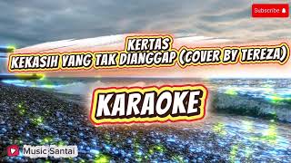 Download lagu KERTAS - KEKASIH YANG TAK DIANGGAP (Cover by Tereza) ( KARAOKE ) mp3