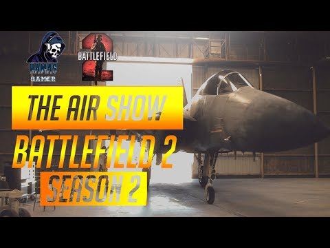 BATTLEFIELD 2 : AIR SHOW    S2  E1