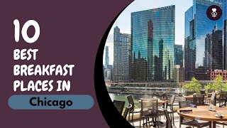 Best Breakfast Places in Chicago | United Stats of America