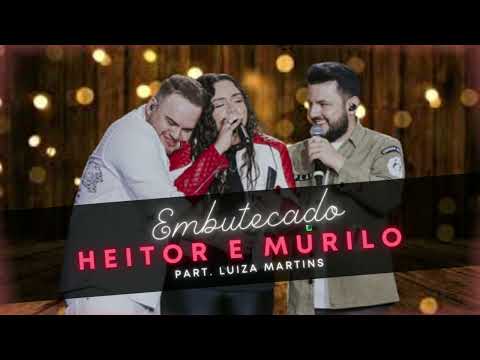 Heitor e Murilo part. Luiza Martins - Embutecado (Oficial)