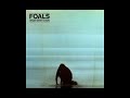 Foals - Mountain At My Gates