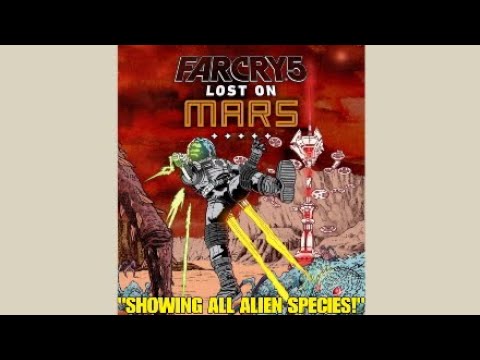 FAR CRY 5:"LOST ON MARS!"[DLC 2]"SHOWING ALL ALIEN SPECIES!"GAMEPLAY!"