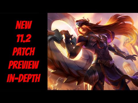 NEW 11.2 Patch Preview In-Depth -- Season 11 -- League of Legends