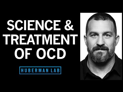 The Science & Treatment of Obsessive Compulsive Disorder (OCD) | Huberman Lab Podcast #78