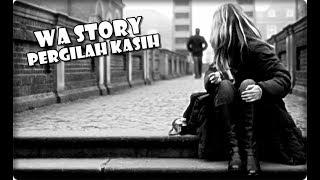 Download lagu WA Story   Pergilah Kasih mp3