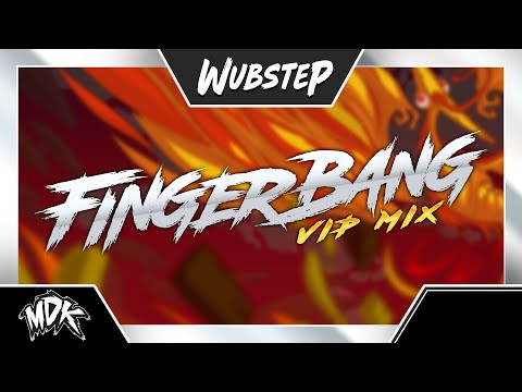 ♪ MDK - Fingerbang (VIP Mix) ♪