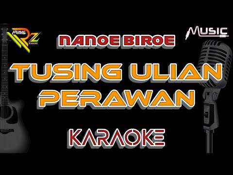 NANOE BIROE - TUSING ULIAN PERAWAN | KARAOKE