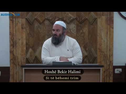 S'i të bëhemi trima? - Hoxhë Bekir Halimi