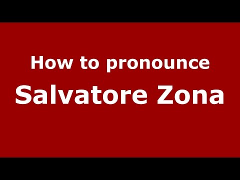 How to pronounce Salvatore Zona (Italian/Italy)  - PronounceNames.com