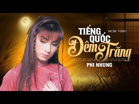 BÀI HÁT AI NGHE CŨNG MUỐN KHÓC - Tiếng Quốc Đêm Trăng - Phi Nhung