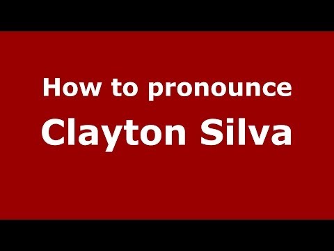 How to pronounce Clayton Silva (Brazilian/Portuguese) - PronounceNames.com