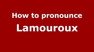 How to pronounce Lamouroux