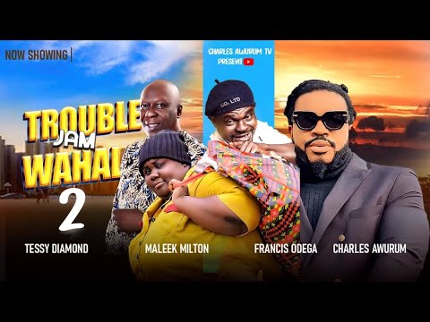 TROUBLE JAM WAHALA 2. Charles Awurum/Francis Odega/ Malik Milton/ Tessy Diamond