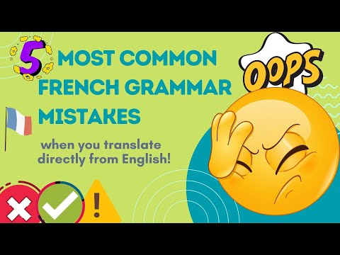 5 Most common French Grammar mistakes when you translate directly from English