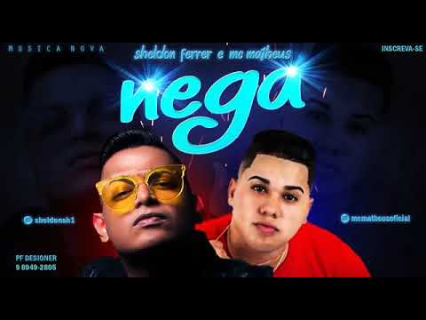 SHELDON  FERRER E MC MATHEUS - NEGA ( MÚSICA NOVA 2K19 )
