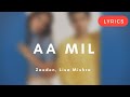 Aa Mil (Lyrics) || Zaeden, Lisa Mishra || Lyrical Video