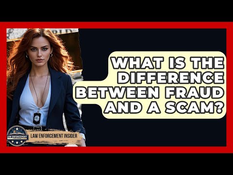 What Is The Difference Between Fraud And A Scam? - Law Enforcement Insider