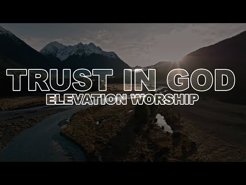 Trust in God - Lyric Video | Elevation Worship
