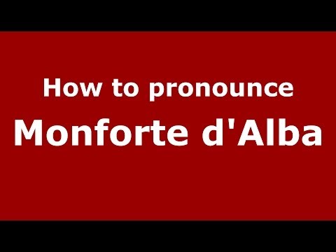 How to pronounce Monforte d'Alba (Italian/Italy) - PronounceNames.com