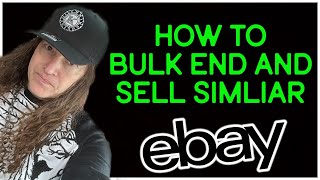 How To Bulk End and Sell Similar on EBAY in a Quick Easy & Organized Way