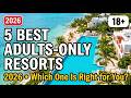 Top 5 Best Adults Only Resorts For 2026