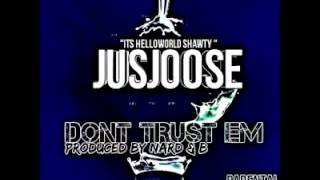 JUSJOOSE - DON'T TRUST EM (PRODUCED BY NARD & B)