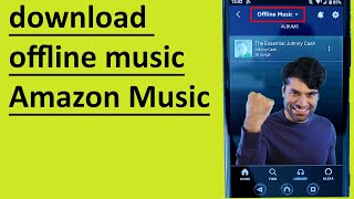 How to Listen to Amazon Music Offline and prevent it from mixing with other audio files in the phone
