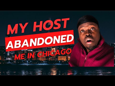HOST ABANDONED  ME IN CHICAGO