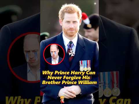 Why Prince Harry Can Never Forgive His Brother Prince William? #shorts #usa #royal #william  #king