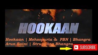 Hookaan | Mehsopuria &amp;  PBN | Bhangra Arun Saini | Struggling Bhangra