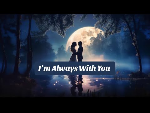 I’m Always With You