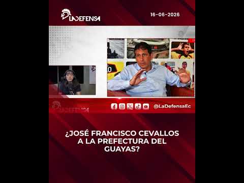 ¿JOSÉ FRANCISCO CEVALLOS A LA PREFECTURA DEL GUAYAS?