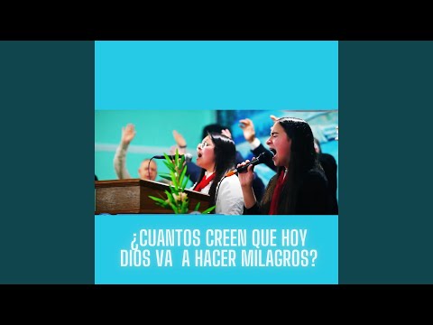 ¿Cuantos Creen que hoy Dios va a hacer milagros?