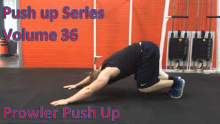 Push Up Series Volume 36: Prowler Push Up