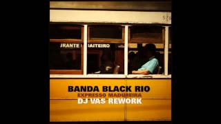 Banda Black Rio - Expresso Madureira (Dj Vas Rework)