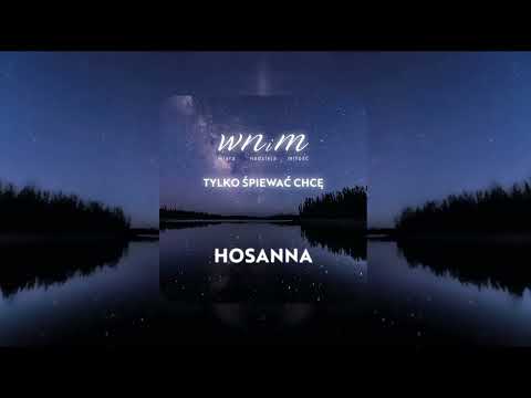 WNiM - Hosanna - Tylko śpiewać chcę