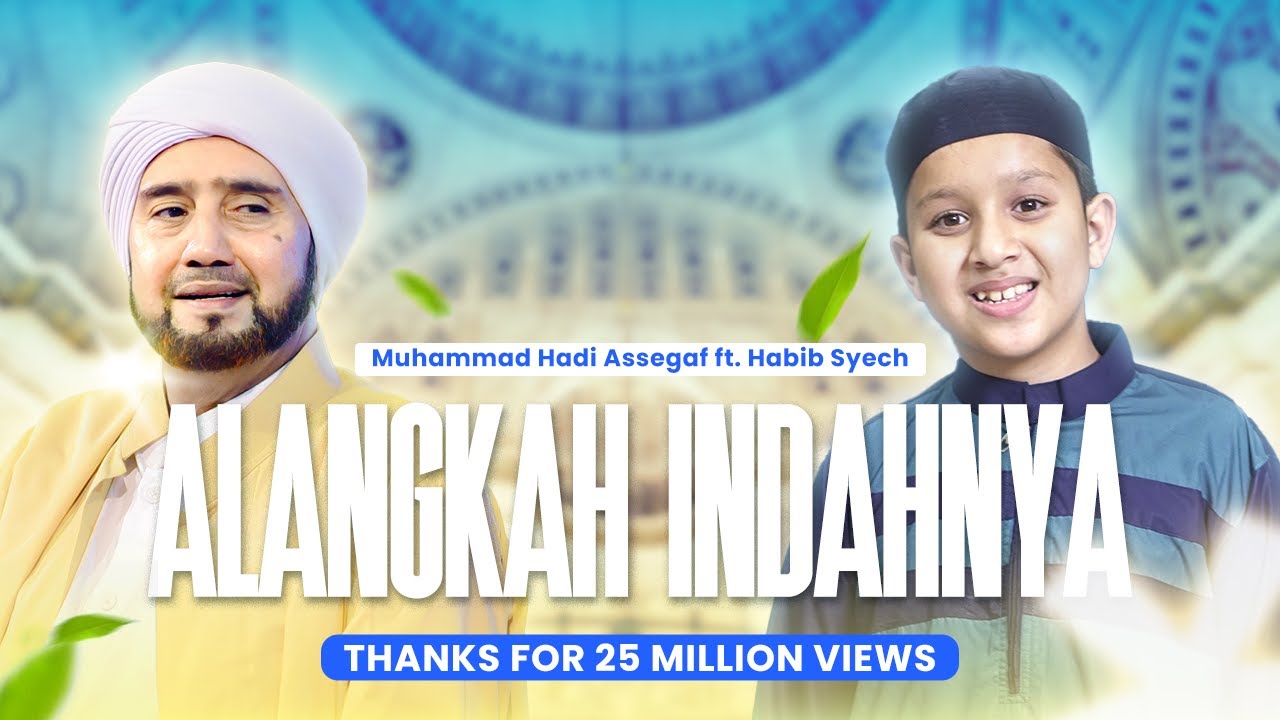 Muhammad Hadi Assegaf Ft. Habib Syech - Alangkah Indahnya (Official Music Video)