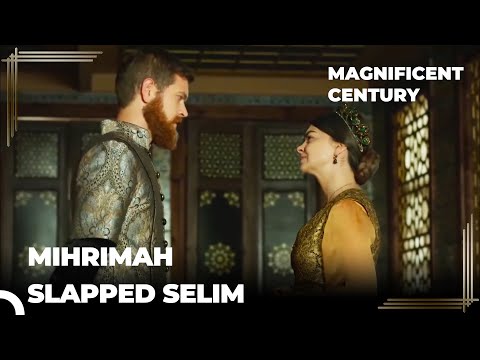 Mihrimah's Harsh Words For Selim | Magnificent Century