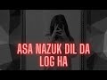 Asa Nazuk Dil Da Log Ha Sad Song