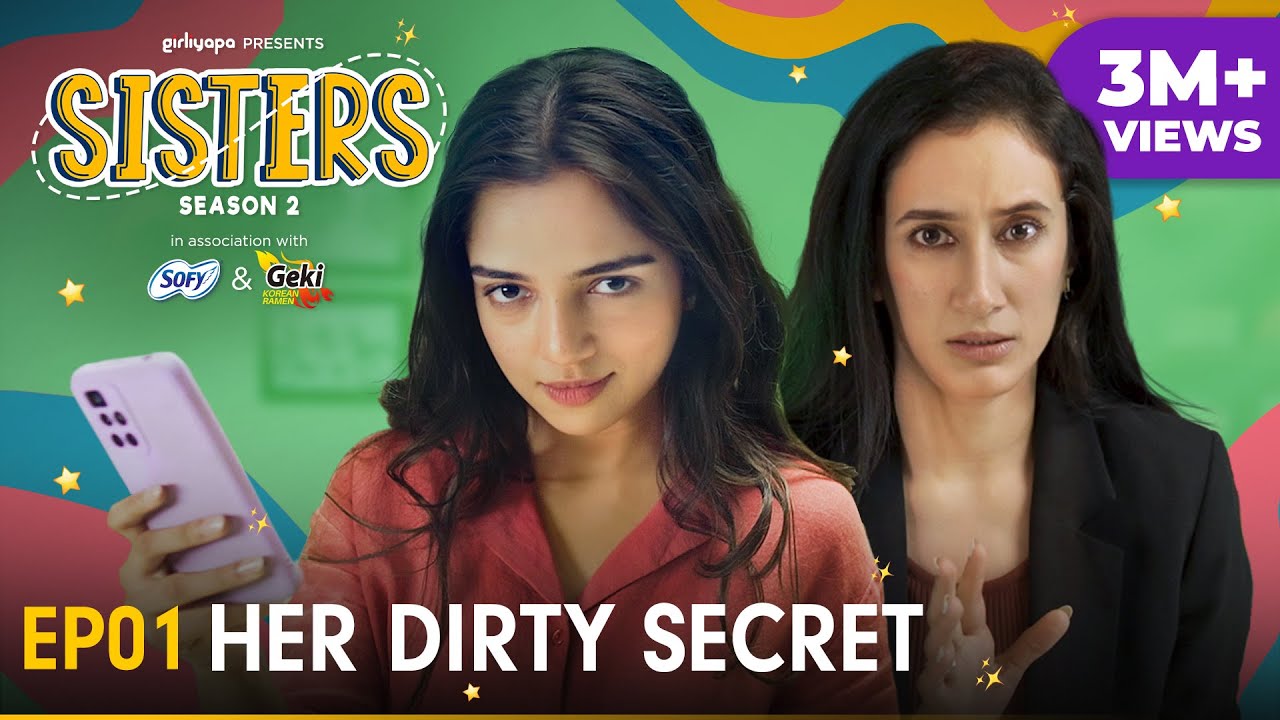 Sisters Season 2 | E01 - The Dirty Secret | Ft. Ahsaas Channa & Namita Dubey | Girliyapa