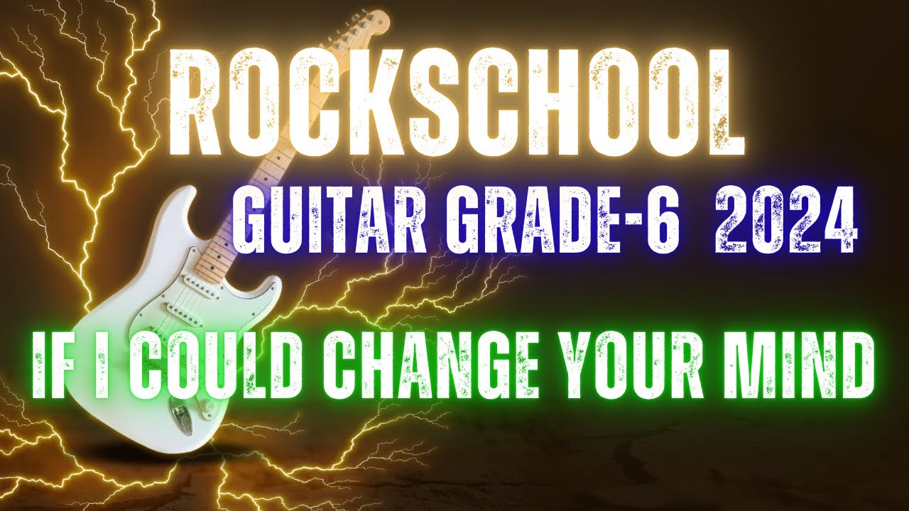 If I Could Change Your Mind RockSchool Grade 6 Guitar #guitarmusic    #music    #grades
