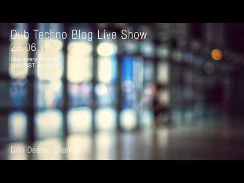 Dub Techno Blog Live Show 048 - Mixlr - 28.06.15