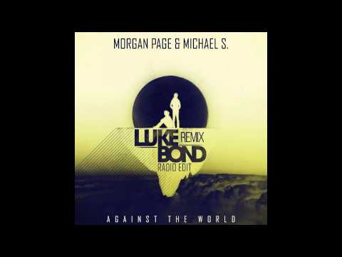Morgan Page feat. Michael S. - Against The World (Luke Bond Multicolor Radio Edit)