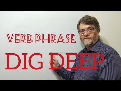 English Tutor Nick P Verb Phrase (260) Dig Deep