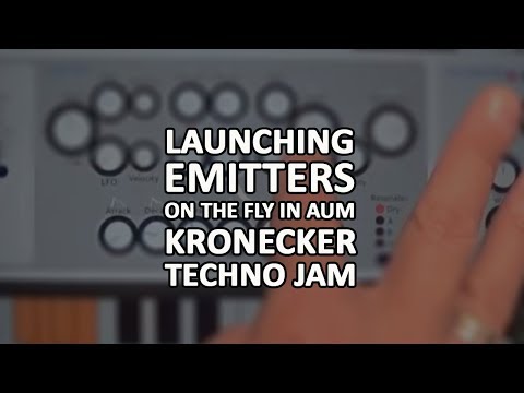 Launching Emitters: Kronecker Techno Jam In AUM