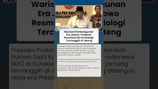 Warisan Pembangunan Era Jokowi, Prabowo Resmikan RS Kardiologi Tercanggih di Jateng