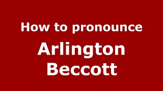 How to pronounce Arlington Beccott
