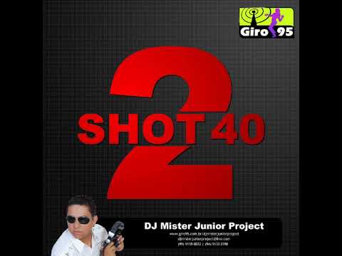 Shot 40 Vol.2 - DJ Mister Junior Project - Álbum Completo - GIRO95